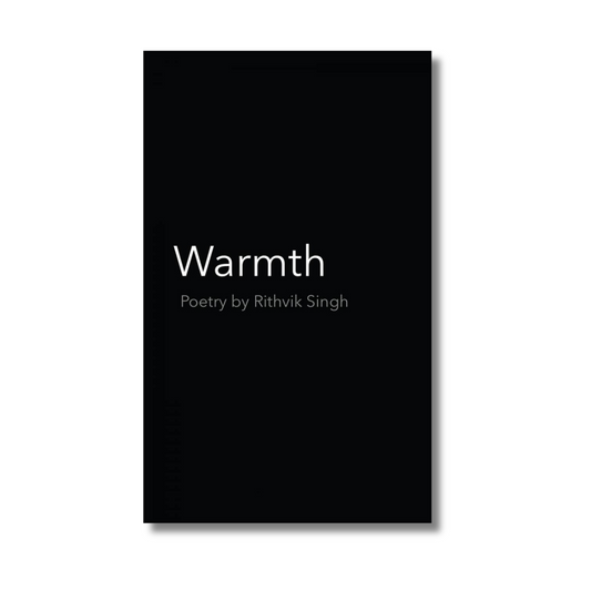 Warmth : Poetry By Rithvik Singh (Paperback)