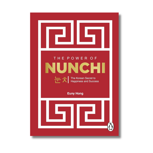 The Power Of Nunchi: The Korean Secret To Happiness And Success By Euny Hong (Paperback)