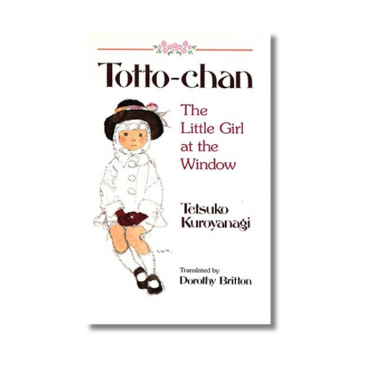 Totto-Chan: The Little Girl at the Window By Tetsuko Kuroyanagi (Paperback)