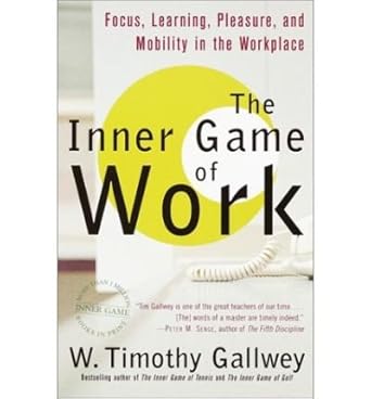 The Inner Game of Work By W. Timothy Gallwey (Paperback)