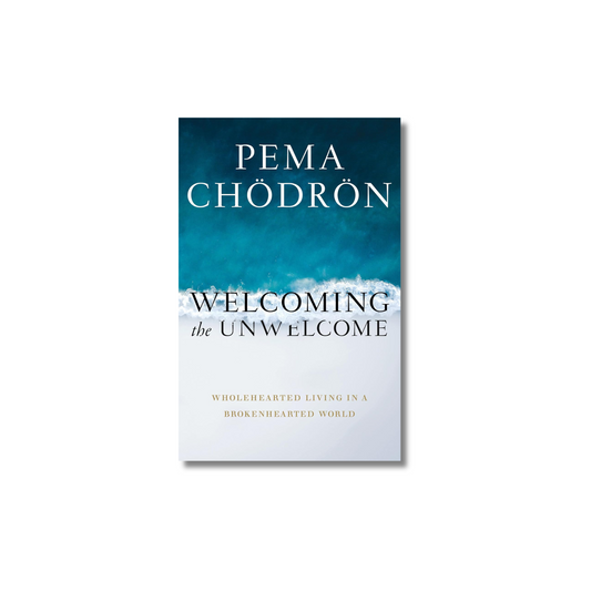 Welcoming the Unwelcome By Pema Chodron (Paperback)