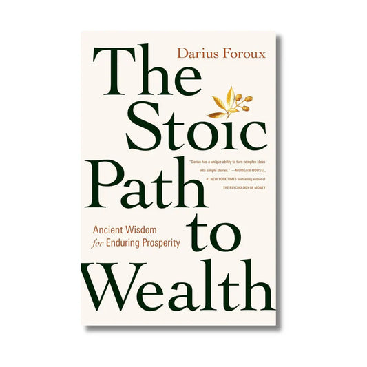 The Stoic Path To Wealth: Ancient Wisdom For Enduring Prosperity