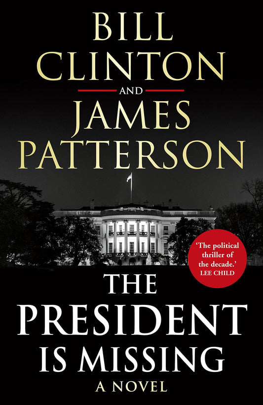 The President is Missing By President Bill Clinton & James Patterson (Paperback)