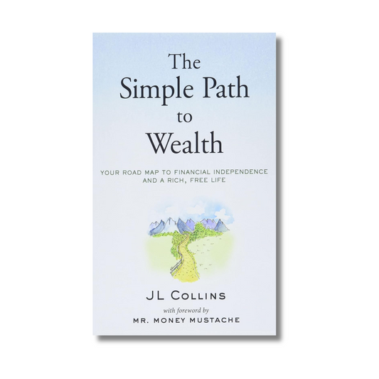 The Simple Path to Wealth By Money Mustache & J. L. Collins (Paperback)